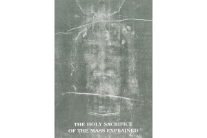 Holy Sacrifice of the Mass Explained, $8 PER BOOK or $25 BOX of 10
